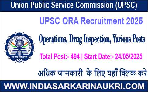 UPSC ORA Recruitment 2025 Apply Online for 494 Operations, Drug Inspection, Legal, Training & Specialist Various Post 